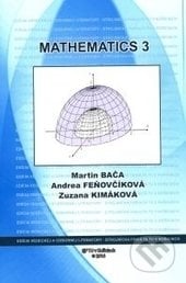 Mathematics 3. - Martin Bača, Andrea Feňovčíková, Zuzana Kimáková, Technická univerzita v Košiciach, 2017