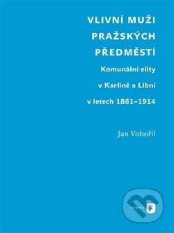 Vlivní muži pražských předměstí - Jan Vobořil, Univerzita Karlova v Praze, 2017