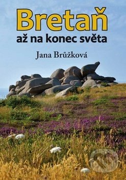 Bretaň - Jana Brůžková, Klika, 2017