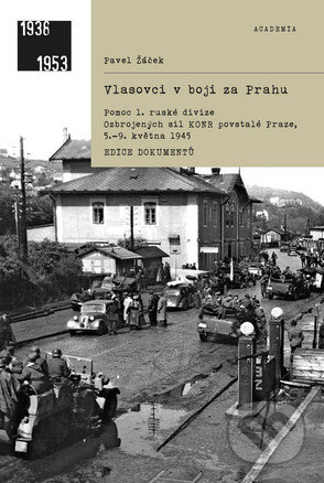 Vlasovci v boji za Prahu - Pavel Žáček, Academia, 2017