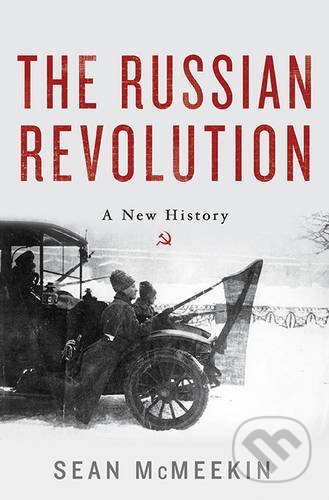 The Russian Revolution - Sean McMeekin, Basic Books, 2017