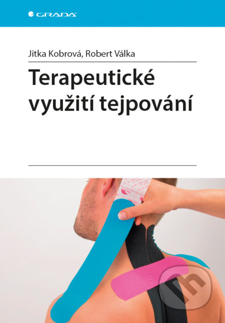 Terapeutické využití tejpování - Jitka Kobrová, Robert Válka, Grada, 2017