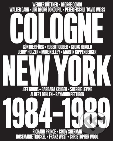 Cologne / New York 1984-1989 (No Problem) - Bob Nickas, Diedrich Diederichsen - kniha z kategorie Umění, design a architektura