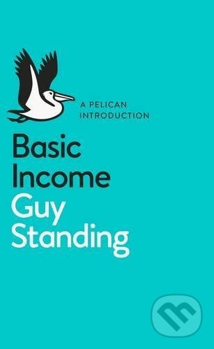 Basic Income - Guy Standing, Penguin Books, 2017