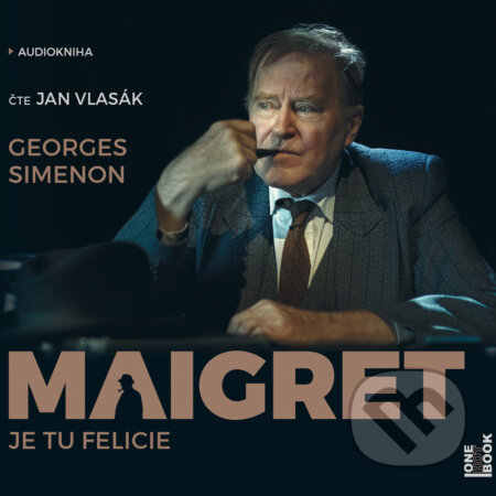 Maigret: Je tu Felicie - Georges Simenon, OneHotBook, 2017