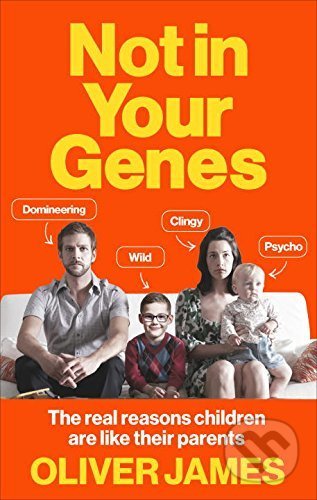 Not In Your Genes - Oliver James, Vermilion, 2017
