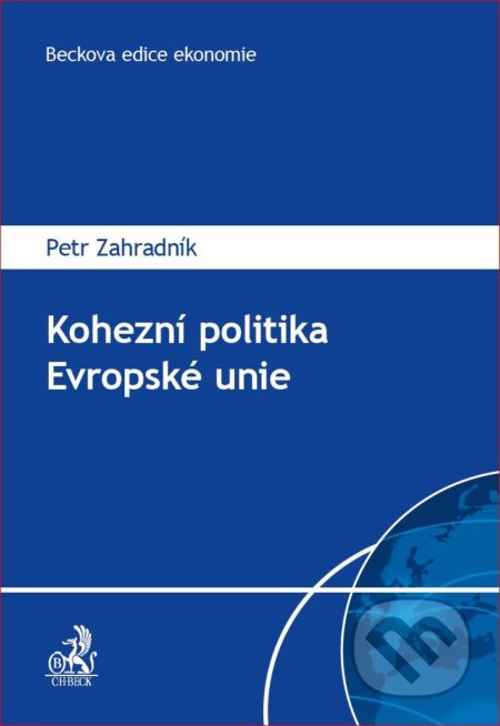 Kohezní politika Evropské unie - Petr Zahradník, C. H. Beck, 2016