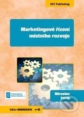 Marketingové řízení místního rozvoje - Miroslav Foret, Key publishing, 2016
