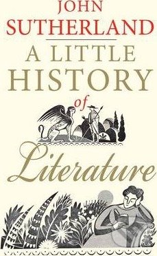 A Little History of Literature - John Sutherland, Yale University Press, 2015