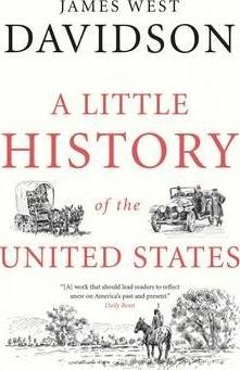 A Little History of the United States - James West Davidson, Yale University Press, 2016