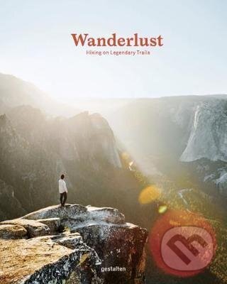 Wanderlust (Hiking on Legendary Trails) - Gestalten - kniha z kategorie Průvodci Evropou