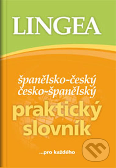 Španělsko-český, česko-španělský praktický slovník ...pro každého, Lingea, 2017