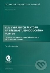 Vliv vybraných faktorů na přesnost jednoduchého pohybu - František Veverka, Ostravská univerzita, 2011