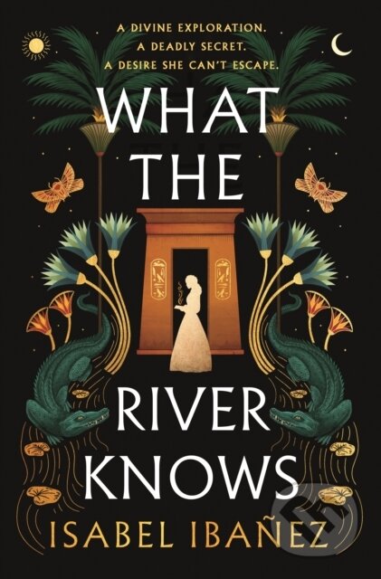 What the River Knows - Isabel Ibanez, Hodder and Stoughton, 2024