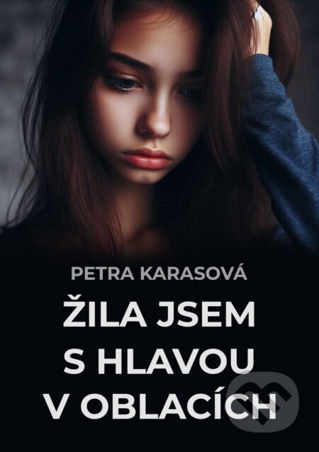E-kniha: Žila jsem s hlavou v oblacích (Petra Karasová)