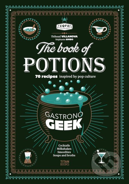 Gastronogeek The Book of Potions - Thibaud Villanova - kniha z kategorie Od známých osobností