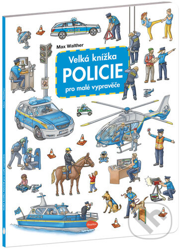 Velká knížka - Policie pro malé vypravěče - Max Walther, Max Walther (ilustrátor) - kniha z kategorie Naučné knihy