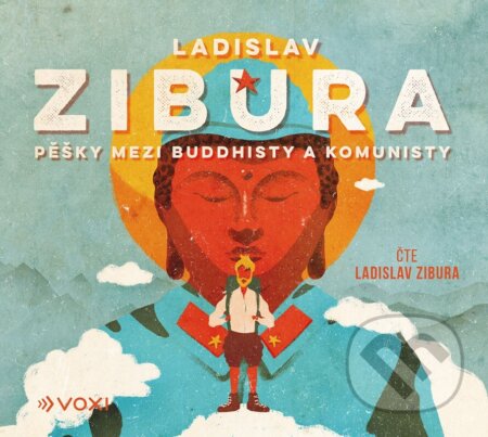 Pěšky mezi buddhisty a komunisty - Ladislav Zibura, Voxi, 2024