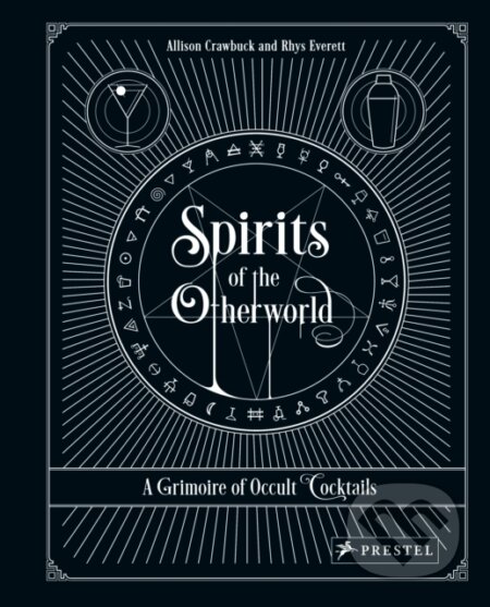 Spirits Of The Otherworld (A Grimoire of Occult Cocktails and Drinking Rituals) - kniha z kategorie Podle potraviny