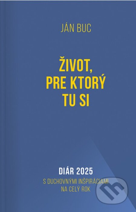 Diár 2025: Život, pre ktorý tu si - Ján Buc, Postoj Media, 2024