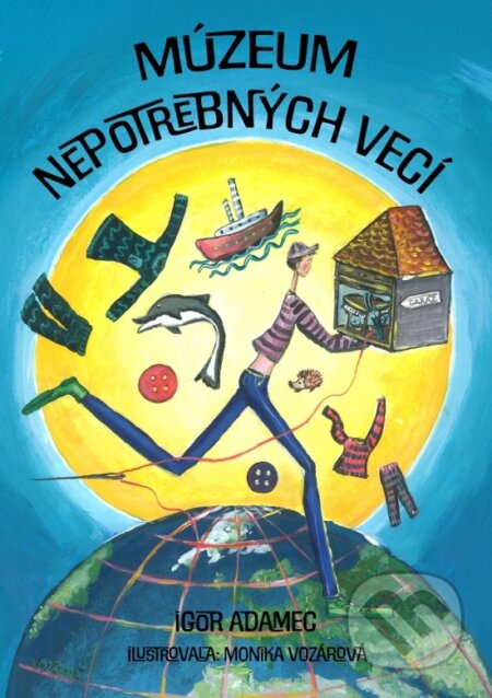 Múzeum nepotrebných vecí - Igor Adamec, Monika Vozárová (ilustrátor), Elist, 2024