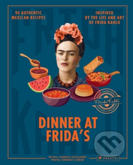 Dinner At Fridas (90 Authentic Mexican Recipes Inspired by the Life and Art of Frida Kahlo) - kniha z kategorie Mexická kuchyně