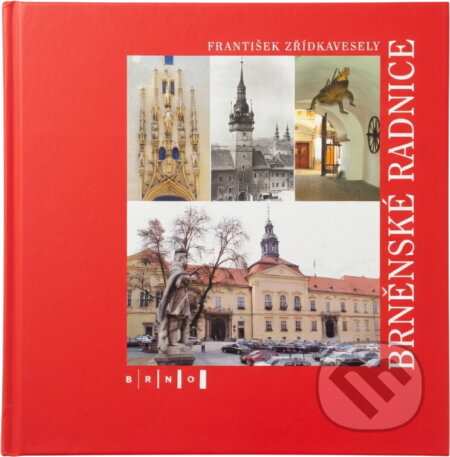 Kniha: Brněnské radnice (František Zřídkaveselý). , 2005
