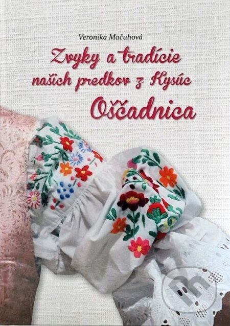 Zvyky a tradície našich predkov z Kysúc - Oščadnica - kniha z kategorie Historie