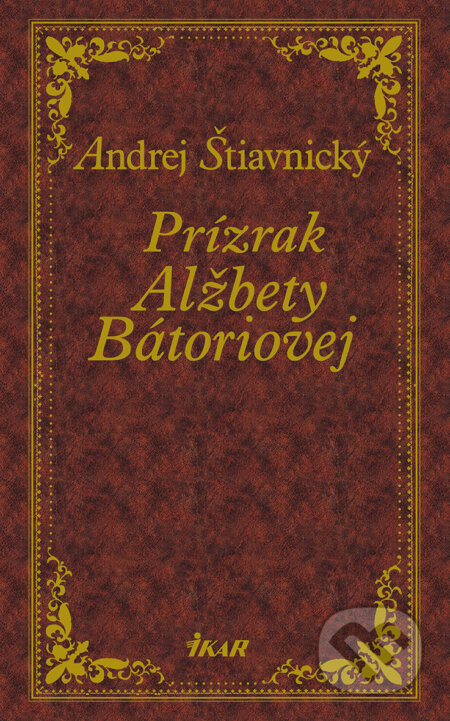 E-kniha: Prízrak Alžbety Bátoriovej (Andrej Štiavnický)