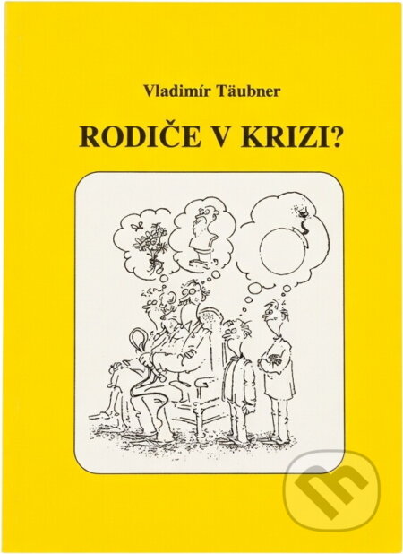 Kniha: Rodiče v krizi? : malá poradna pro rodiče (Vladimír Täubner). , 1993
