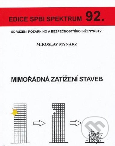 Mimořádná zatížení staveb - Miroslav Mynarz, Sdružení požárního a bezpečnostního inženýrství, 2015