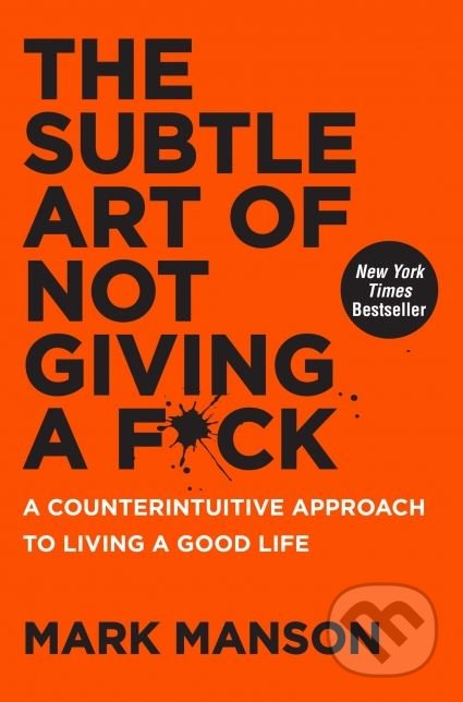 The Subtle Art of Not Giving a F*ck (A Counterintuitive Approach to Living a Good Life) - kniha z kategorie Motivace a seberozvoj