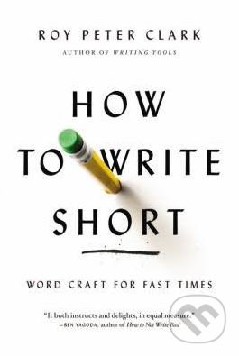 How to Write Short - Roy Peter Clark, Little, Brown, 2014