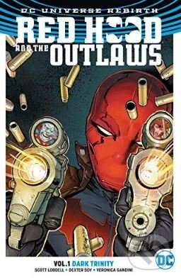 Red Hood and the Outlaws (Volume 1) - Scott Lobdell, Dexter Soy (ilustrácie), DC Comics, 2017