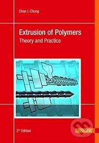 Extrusion of Polymers - Chan I. Chung, Hanser Gardner Publications, 2010
