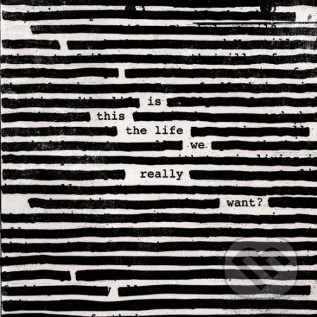 Roger Waters: Is This The Life We Really Want? - Roger Waters, Sony Music Entertainment, 2017