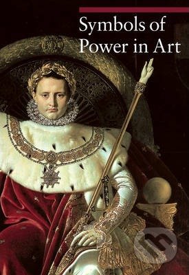 Symbols of Power in Art - Paola Rapelli, Nicole Garnier-Pelle, The J. Paul Getty Museum, 2011