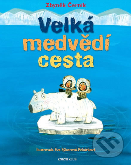 Velká medvědí cesta - Zbyněk Černík, Pikola, 2017
