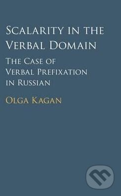Scalarity in the Verbal Domain - Olga Kagan, Cambridge University Press, 2015