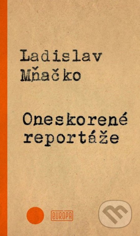 Oneskorené reportáže - Ladislav Mňačko, Európa, 2017