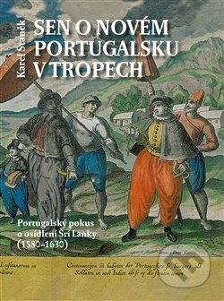 Sen o novém Portugalsku v tropech - Karel Staněk, Scriptorium, 2017