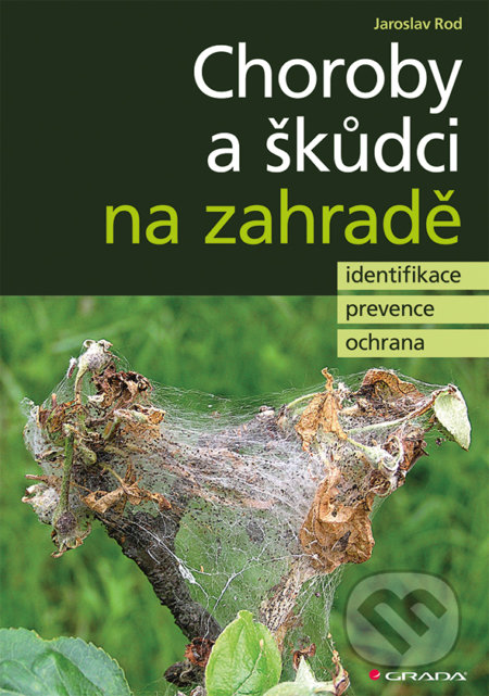 Choroby a škůdci na zahradě - Jaroslav Rod, Grada, 2017