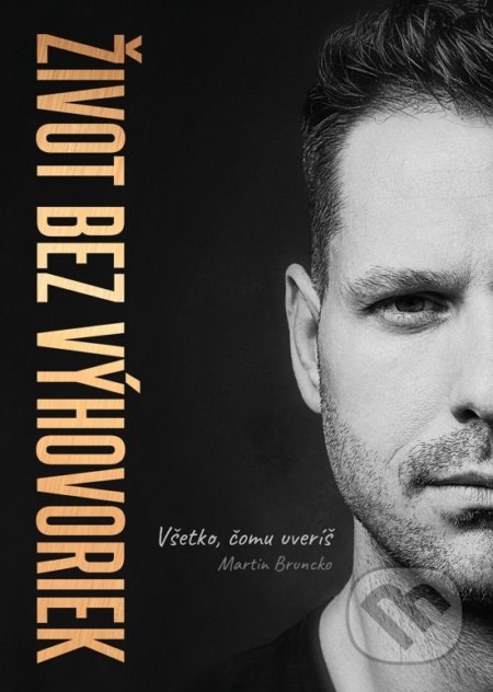 Život bez výhovoriek - Martin Bruncko, inspira publishing, 2017