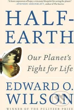 Half-Earth - Edward O. Wilson, Liveright, 2017
