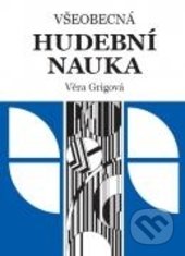 Všeobecná hudební nauka - Věra Grigová, Martin Vozar, 2017