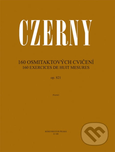 160 osmitaktových cvičení (op. 821) - Carl Czerny, Bärenreiter Praha, 2009