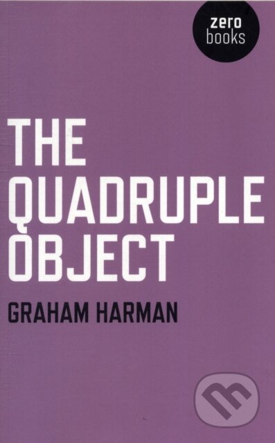 Kniha: The Quadruple Object (Graham Harman)