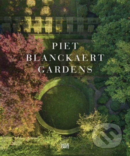 Piet Blanckaert (Gardens) - Piet Blanckaert, Jean-Pierre Gabriel (editor) - kniha z kategorie Zahradní architektura