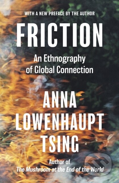 Friction - Anna Lowenhaupt Tsing, Princeton University Press, 2024