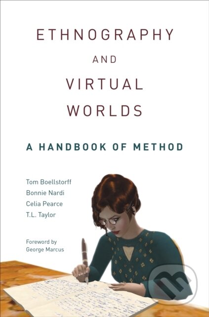 Ethnography And Virtual Worlds - Bonnie Nardi, Tom Boellstorff, T. L. Taylor, Celia Pearce, Princeton University Press, 2024